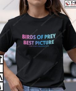 Birds of Prey Best Picture for Your Consideration Shirt