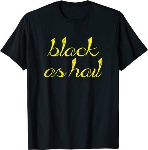 Black As Hail michigan T-Shirt