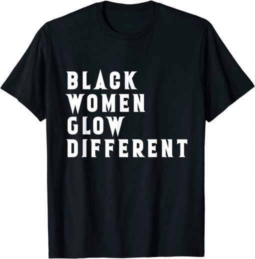 Black Women Glow Different Tee Shirt