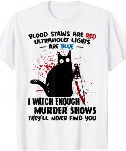 Blood Stains are Red Ultraviolet Lights are Blue CBlood Stains are Red Ultraviolet Lights are Blue Cat Tee Shirtat Tee Shirt