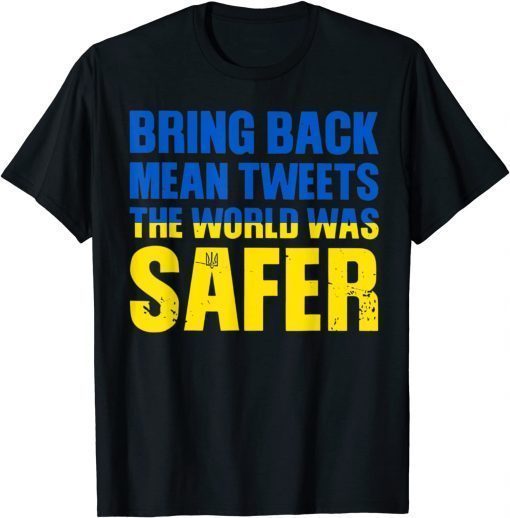 Bring Back Mean Tweets The World Was Safer T-Shirt