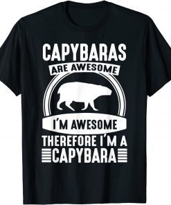 Capybaras Are Awesome I'm A Capybara Cute Animal Art Fun T-Shirt