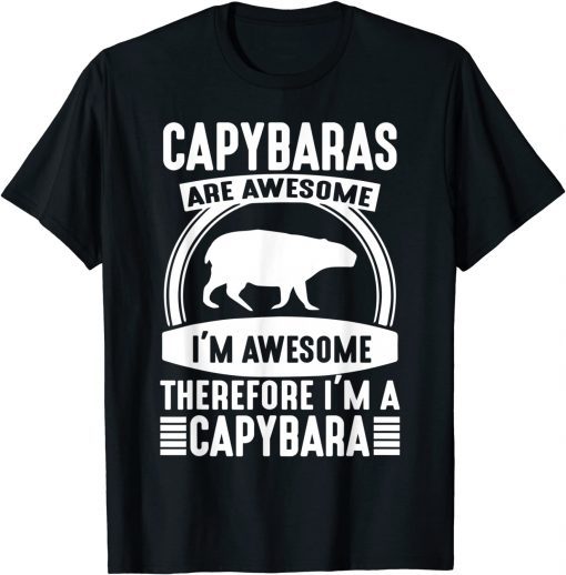 Capybaras Are Awesome I'm A Capybara Cute Animal Art Fun T-Shirt