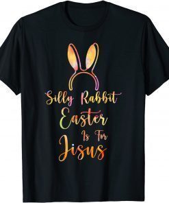 Christian Easter Silly Rabbit Easter is for Jesus T-Shirt