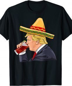 Cinco de Mayo Donald Trump Drinking Michelada Sombrero T-Shirt