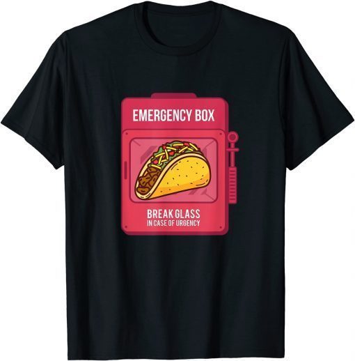 Cinco de Mayo Emergency Taco - Emergency Break Glass T-Shirt