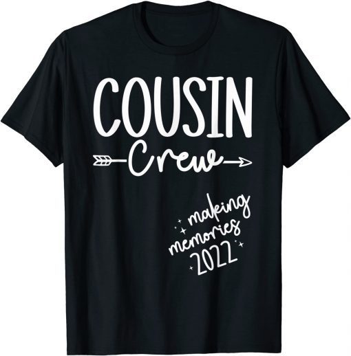 Cousin Crew 2022 Making Memories Vacation Matching T-Shirt