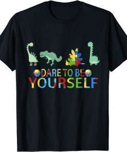 Dare to be yourself Autism Awareness dinosaurs T-Shirt