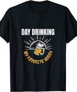 Day Drinking My Favorite Hobby Beer Drinker Lovers T-Shirt