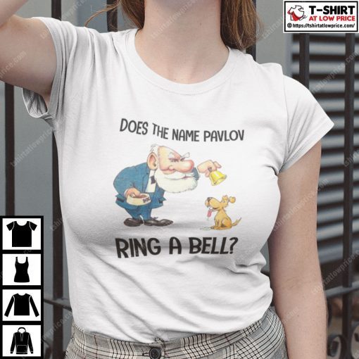 Does The Name Pavlov Ring A Bell Shirt