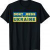 Don't Mess With Ukraine Support Ukraine T-Shirt