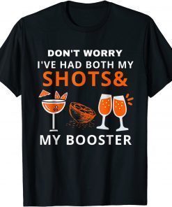 Don't Worry I've Had Both My Shots Tee Shirt