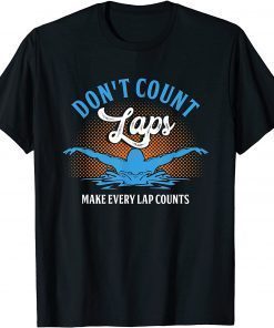 Don´t Count Laps Swimmer Swimming Pool Swim Athlete T-Shirt