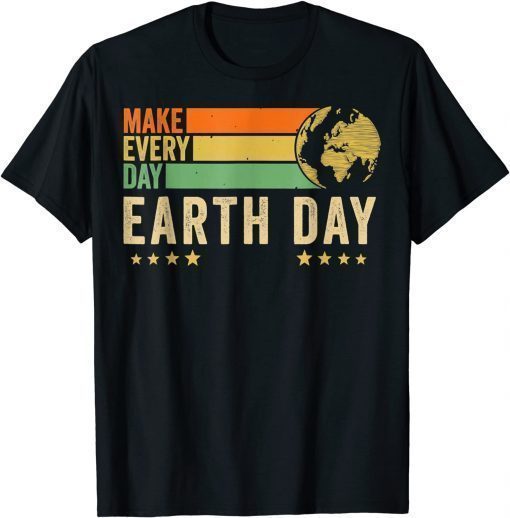 Earth Day 2022 Make Every Day Earth Day Retro Earth Day T-Shirt