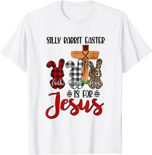 Easter Day Silly Rabbit Easter Is For Jesus T-Shirt