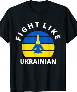 Fight Like Ukrainian I Stand With Ukraine T-Shirt