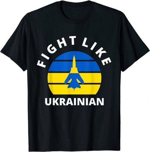 Fight Like Ukrainian I Stand With Ukraine T-Shirt