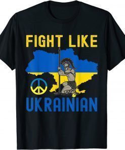 Fight Like Ukrainian I stand with Ukraine Peace T-Shirt