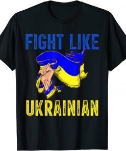 Fight Like Ukrainian Proud Of Ukrainian T-Shirt