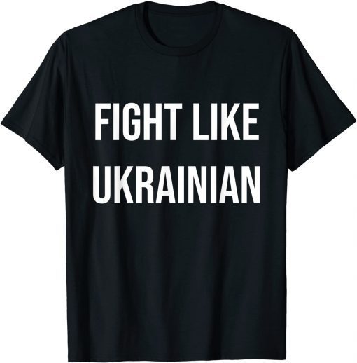 Fight Like Ukrainian T-Shirt