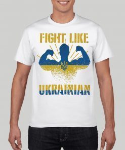Fight like Ukrainian Stand with Ukraine Fuck Putin Shirt