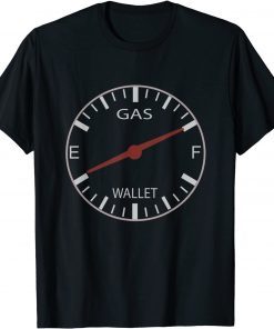 Full Gas Empty Wallet Make Gas Prices Great Again T-Shirt