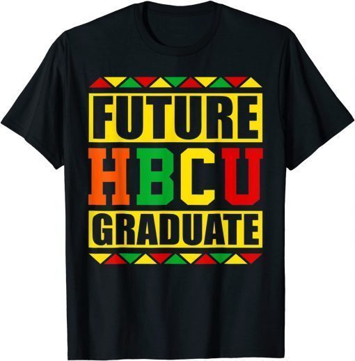 Future HBCU Graduate Historical Black College School T-Shirt