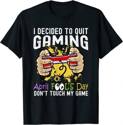 Gamer April Fool's Day 1st April Fools Day 2022 Gaming Tee Shirt