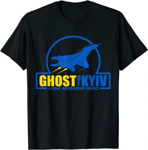 Ghost Of Kyiv Lone Airborne Hero I Stand With Ukraine T-Shirt
