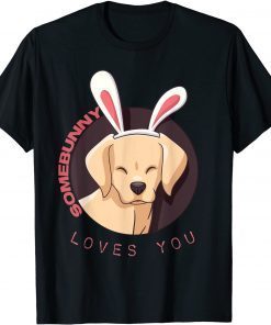 Happy Easter Bunny Labrador Somebunny Loves You T-Shirt