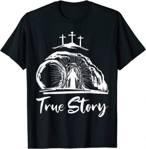 He Is Risen Cross Jesus Easter Day Christians True Story Tee Shirt