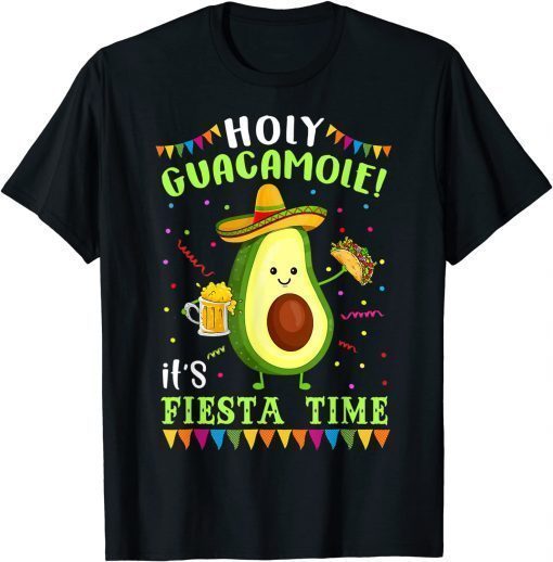 Holy Guacamole It's Fiesta Time Cinco De Mayo T-Shirt