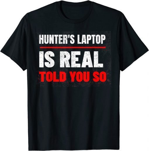 Hunter's Laptop Is Real, Anti Joe Biden Authentic Laptop T-Shirt