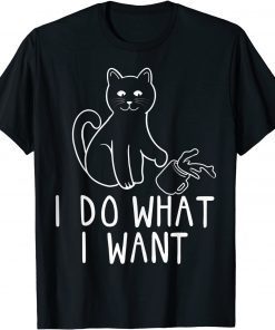 I Do What I Want Cat Lover Kitten Kitty Tee Shirt