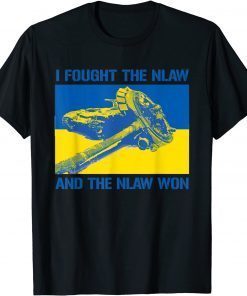 I Found The Nlaw And The Nlaw Won Support Ukraine T-Shirt