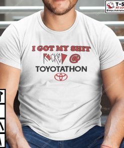 I Got My Shit Rocked At Toyotathon Tee Shirt