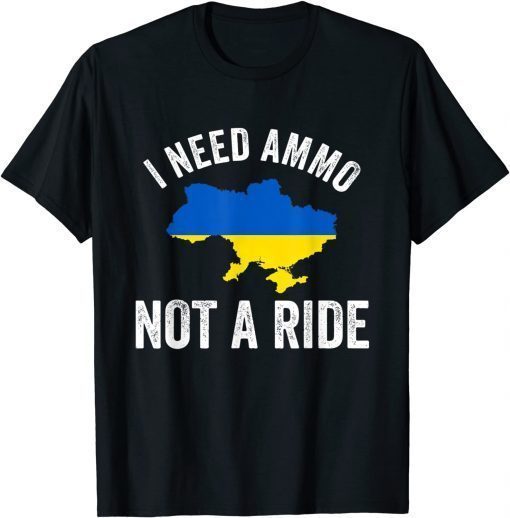 I Need Ammo Not a Ride Support Ukraine Puck Futin T-Shirt