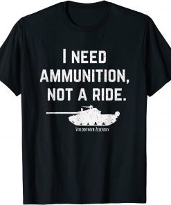I Need Ammunition, Not A Ride Support Ukraine Ukrainian T-Shirt