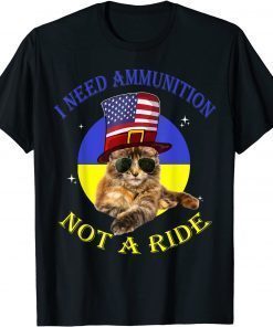 I Need Ammunition, Not A Ride Ukrainian Flag Shirt