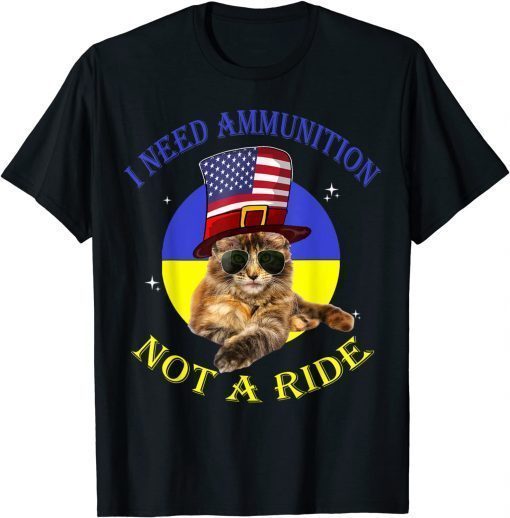 I Need Ammunition, Not A Ride Ukrainian Flag Shirt