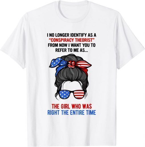 I No Longer Identify As A Conspiracy Theorist Trump Girl T-Shirt