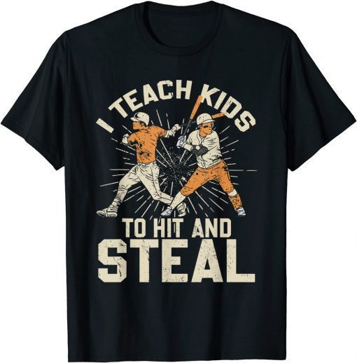 I Teach Kids To Hit And Steal Baseball Catcher Pitcher Dad T-Shirt
