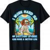 I Work Hard So My Brittany Spaniel Can Have A Better Life T-Shirt