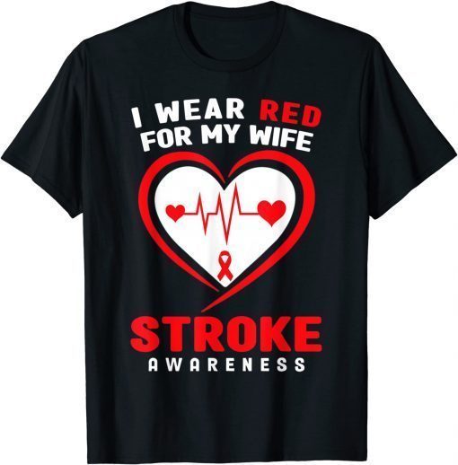 I wear Red for my Wife Stroke Awareness T-Shirt