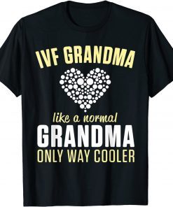 IVF Warrior Grandma Cool Transfer Day Infertility T-Shirt