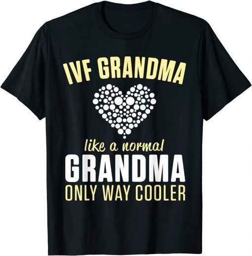 IVF Warrior Grandma Cool Transfer Day Infertility T-Shirt