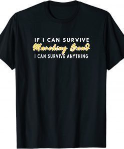 If I Can Survive Marching Band I Can Survive Anything T-Shirt