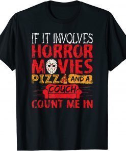 If It Involves Horror Movies PIZZA and a Couch T-Shirt