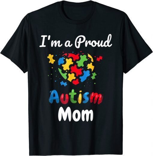 I'm A Proud Autism Mom Mother Mommy Heart T-Shirt