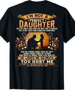 I’m Not A Perfect Daughter But My Crazy Dad T-Shirt